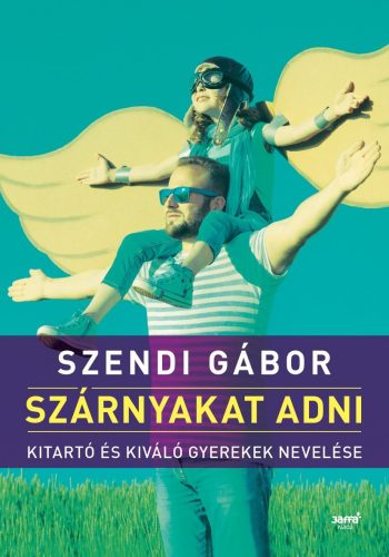 Szárnyakat adni - Szendi Gábor