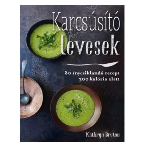 Karcsúsító levesek - Kathryn Bruton